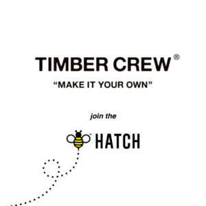 TIMBER CREW join the HATCH